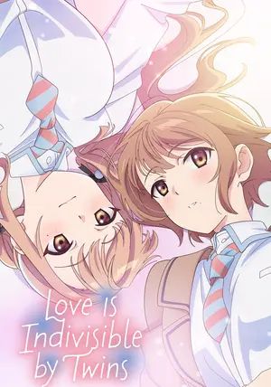 Love Is Indivisible by Twins พากย์ไทย                ความรักที่ไม่อาจแบ่งแยกด้วยฝาแฝด                2024